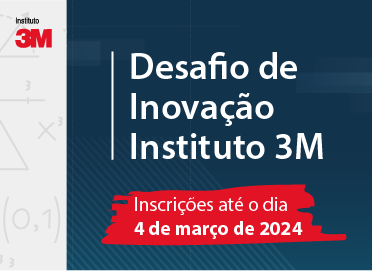 Estão abertas até dia 04/03 as inscrições para o programa “Desafio de Inovação Instituto 3M”