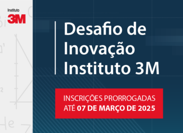 Inscrições prorrogadas até dia 07/03 para o programa “Desafio de Inovação Instituto 3M”